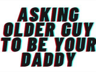 AUDIO: Asking older guy to be your daddy.Makes you his good girl. [Daddy Dom][Degrading][Praise]