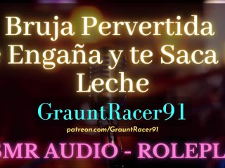 Bruja Pervertida Te_Engaña y Roba Tu Semen - ASMR_Audio Roleplay