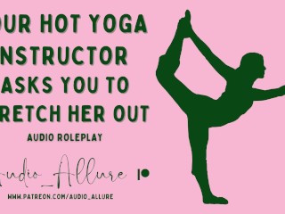 Your Hot Yoga Instructor Asks You To Stretch Her_Out - ASMR Audio Roleplay