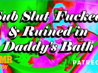 Daddy's Sub Slut Destroyed in the Bath - ASMR_Daddy Dom Audio