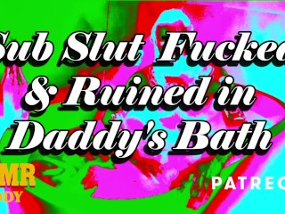 Daddy's Sub Slut Destroyed in the Bath - ASMR Daddy Dom_Audio