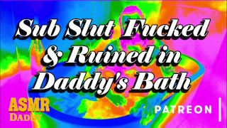 Dominant ASMR Daddy Dom Audio Daddy's Sub Slut Is Destroyed In The Bath