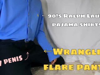 【Fashion×Masturbation】インスタグラマーの腰振りオナニー Vintage Ralph Lauren Pajama Shirts + Wrangler Flare Pants