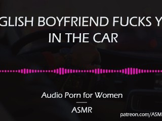 320px x 240px - English Boyfriend Fucks You in the Car [AUDIO PORN for Women][ASMR] | XXX  Mobile Porn - Clips18.Net