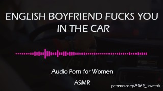 Erotic Audio English Boyfriend Fucks You In The Car ASMR