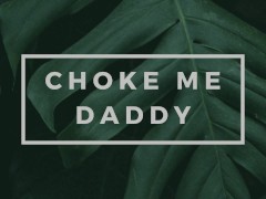 Begging Daddy to Choke Me and Go Rough [Erotic Audio for Men]