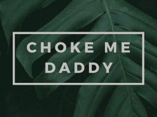 Begging Daddyto Choke Me and Go Rough_[Erotic Audio for Men]