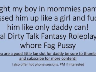 Daddy Catches You In Mommies Panties. Dresses You Up And Fucks You Hard Like A Baby Girl