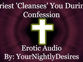 Priest_Purifies You With His Cock [Confession] [Gloryhole] [Blowjob] (Erotic Audio for_Women)