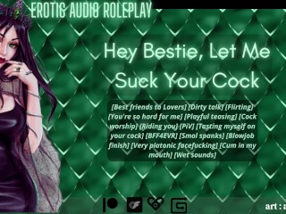 [Audio Roleplay] Hey_Bestie, Let Me_Suck Your Cock [Cum In My Mouth]