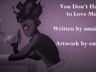 You Don't Have To Love Me - Written By Amaionna