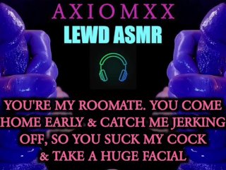 (LEWD ASMR) Roommate Comes Home Early,Sucks My_Cock, & Takes_a Huge Facial