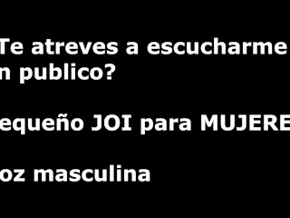 Te digo guarradas al oido sin que nadie se entere en publico. JOI para mujeres AUDIO de hombre Españ