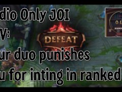 JOI POV Audio: You Inted my Ranked Game