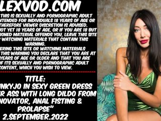 Hotkinkyjo In Sexy Green Dress Fuck Her Ass With Long Dildo From Sinnovator, Anal Fisting & Prolapse