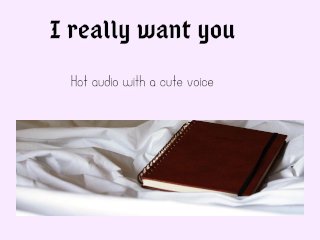 IReally Want You (hot Audio_with a Cutesy_Voice)