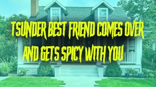 Tsundere Best Friend Comes Over And Gets Spicy With You . . .