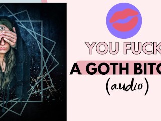 You fuck your favorite goth_bitch (sexy audio)