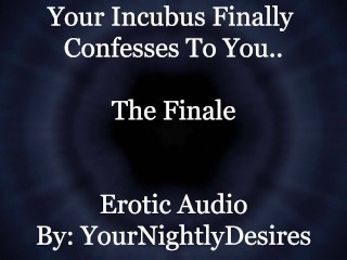 Using Your Incubus ToSatisfy Him [Finale] [Blowjob] [Double Penetration] (Erotic Audio forWomen)