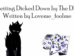 Getting Dicked Down by the DM - Written by Loveme_foolme