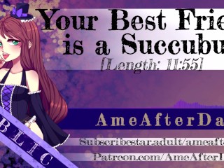 Your_Best Friend is a Succubus [WholesomeAudio]