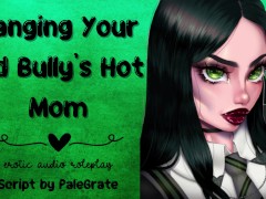 Banging Your Old Bully's Hot Mom [Slutty MILF]