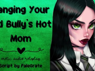 Banging Your Old Bully's Hot Mom_[Slutty MILF]
