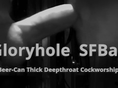 GHSFBAY: Beer-can Thick Deepthroat Cockworship