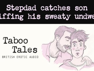 Gay British Erotic Audio: Stepdad Finds His Son Sniffing His Dirty Underwear