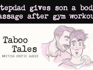 Gay British Erotic Audio: Stepdad Gives His Son A Massage After Sweaty Gym Workout