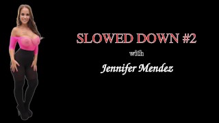 Cum #2 Jennifer Mendez Was Slowed Down