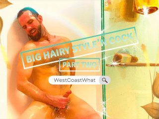 Big Harry Style’n Cock - Part Two - Cum Load Of The Century