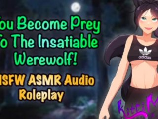 ASMR - You're A_Naughty Insatiable Werewolf's Prey! Anime Audio Roleplay