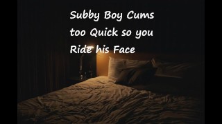 Cowgirl You Ride His Face Because Subby Boy Cums Is Too Quick