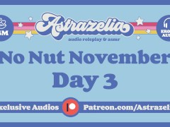 No Nut November Challenge - Day 3 [Gentle Femdom] [JOI] [Edging]