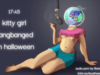 Audio: Kitty Girl Gangbanged On Halloween