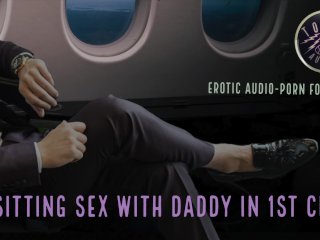 LAP-SITTING SEX WITH DADDY.(Erotic Audio for Women) Audioporn_Dirty Talking Daddy ASMR Filthy_Role-