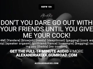 Audio: Don't You Dare Go Out_With Your Friends_Without Giving Me Your_Cock!