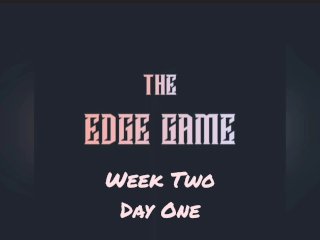 The Edge Game Week Two Day One