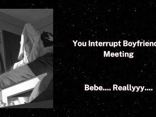 You Interrupt Boyfriend's Meeting [Blowjob] [Hard Breathing] [Kisses] Asmr Boyfriend ~18+~ Roleplay