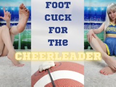 Foot Cuck for the Cheerleader