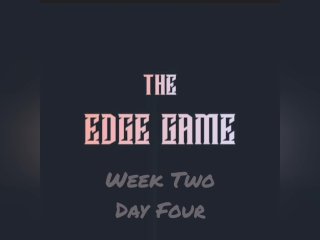 The Edge Game Week Two Day Four