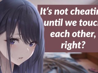 It's Not Cheating Until We Touch Each Other, Right? Girlfriend Audio