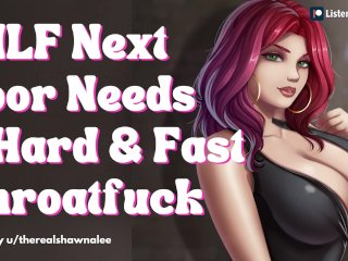 Slutty Milf Next Door Needs A Hard Throatfucking [Submissive Slut] [Quickie] [Throatfucking Asmr]