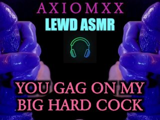(Lewd Asmr) You Gag On My Big Hard Cock - Fantasy Audio - Deepthroat Gagging Blowjob Joi