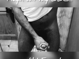 Playin Wit My Dick Until I Erupt