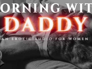 A Taboo Morning With Step-Daddy - A Praise Kink Masturbation Encouragement Erotic Audio For Women