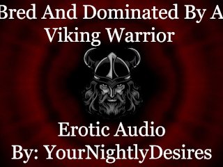 Conquered By A Viking Warrior [Blowjob] [Doggystyle](Erotic AudioFor Women)