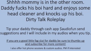 Erotic Head Cleaner Daddy Boi Dirty Talk Roleplay Shhh Mommy Is In The Other Room