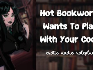 Hot Bookworm Wants To Play With Your Cock[Nerdy Submissive Slut]